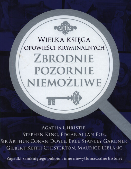 Wielka księga opowieści kryminalnych - zbrodnie pozornie niemożliwe : zagadki zamkniętego pokoju i inne niewytłumaczalne historie