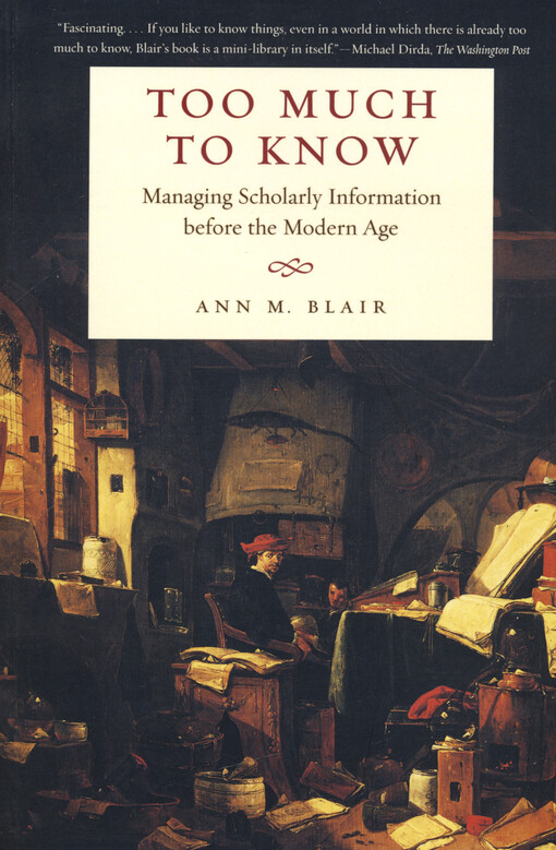 Too much to know : managing scholarly information before the modern age
