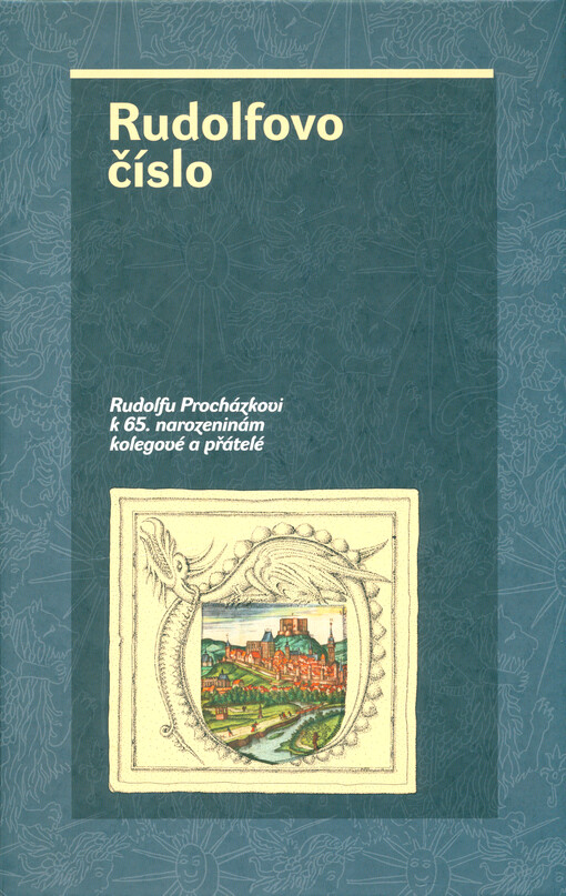 Rudolfovo číslo : Rudolfu Procházkovi k 65. narozeninám kolegové a přátelé