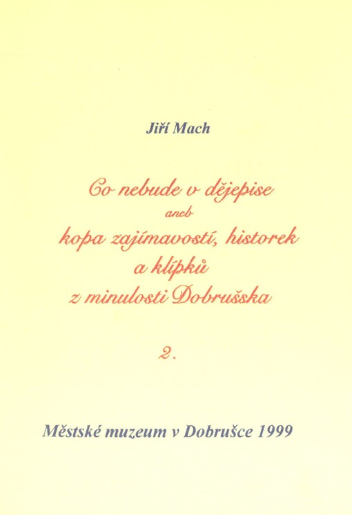 Co nebude v dějepise, aneb, Kopa zajímavostí, historek a klípků z minulosti Dobrušska, sv. 2