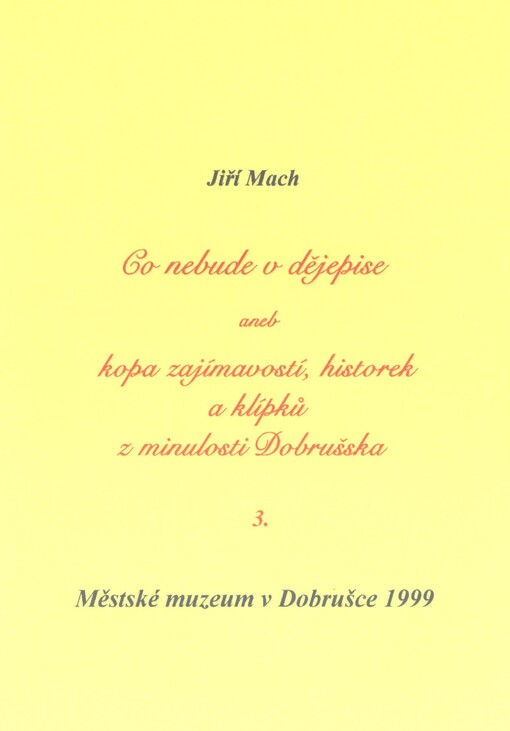 Co nebude v dějepise, aneb, Kopa zajímavostí, historek a klípků z minulosti Dobrušska