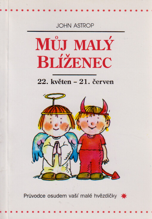 Můj malý Blíženec : 22. květen až 21. červen : průvodce osudem vaší malé hvězdičky