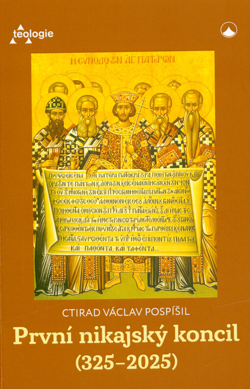 První nikajský koncil (325-2025) : historie, teologie a přetrvávající význam
