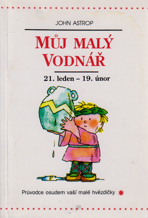 Můj malý Vodnář : 21. leden až 19. únor : průvodce osudem vaší malé hvězdičky