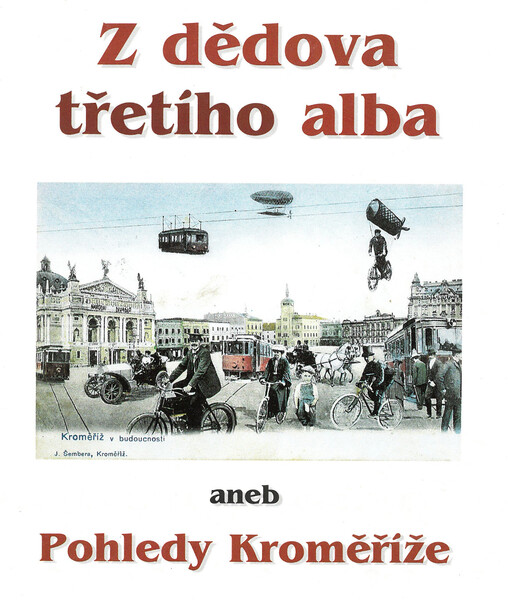Z dědova třetího alba, aneb, Pohledy Kroměříže