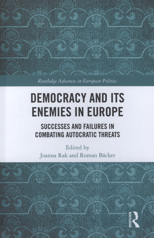 Democracy and its enemies in Europe : successes and failures in combating autocratic threats