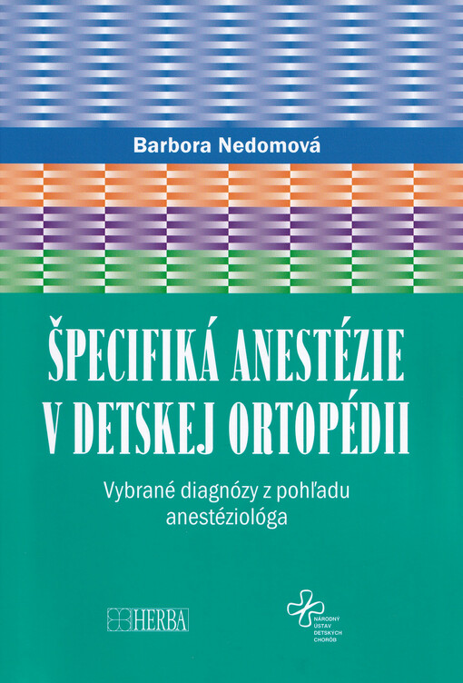 Špecifiká anestézie v detskej ortopédii : vybrané diagnózy z pohľadu anesteziológa