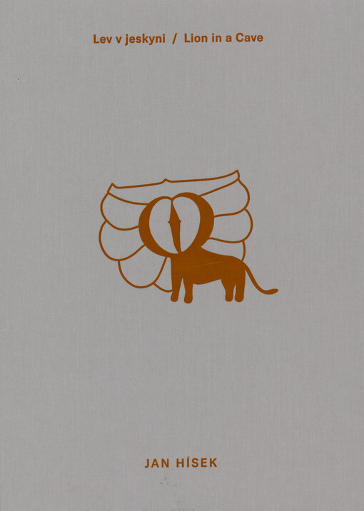 Jan Hísek : lev v jeskyni = lion in a cave