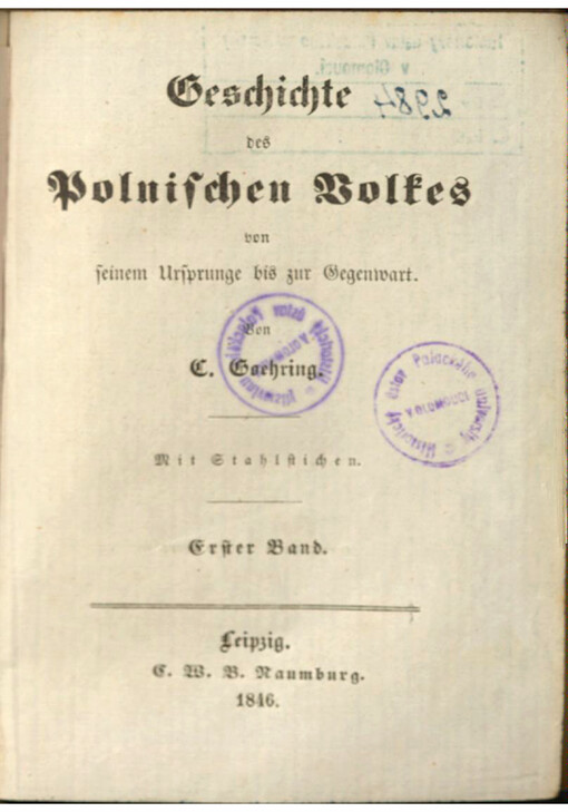 Geschichte des Polnischen Volkes von seinem Ursprunge bis zur Gegenwart. Erster Band