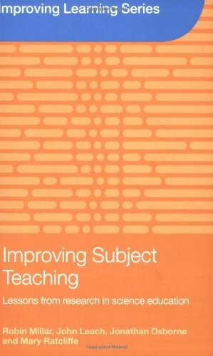 Improving Learning Series; Improving Subject Teaching,Lessons from research in science education