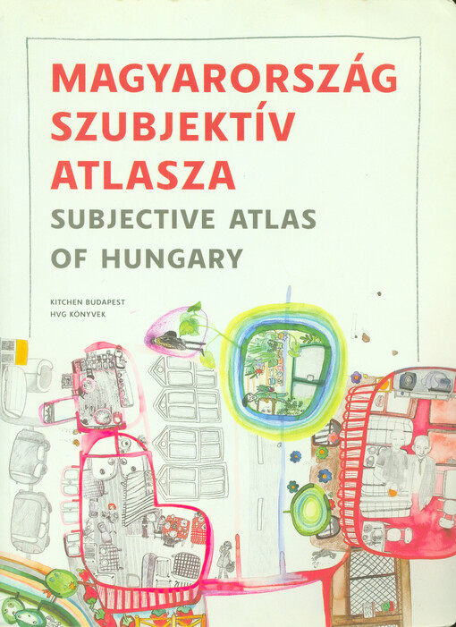Magyarország szubjektív atlasza = Subjective atlas of Hungary