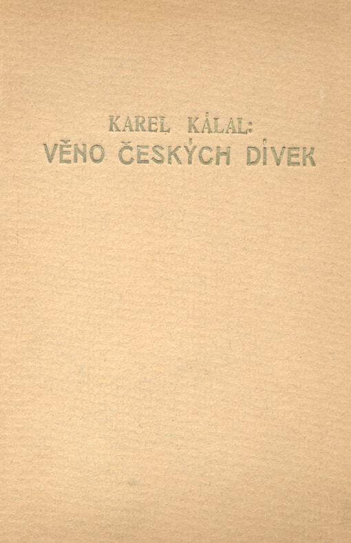 Věno českých dívek : dívka ve společnosti, láska k druhému pohlaví, besedy vychovatelské