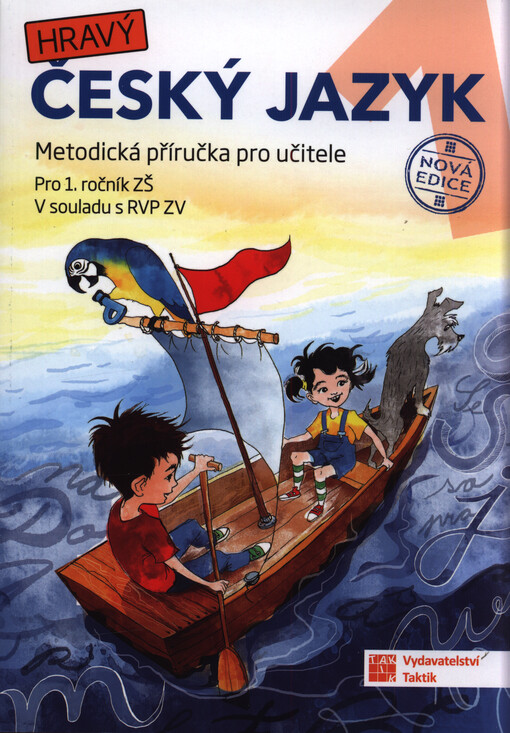 Hravý český jazyk 1 : metodická příručka pro učitele : pro 1. ročník ZŠ : v souladu s RVP ZV