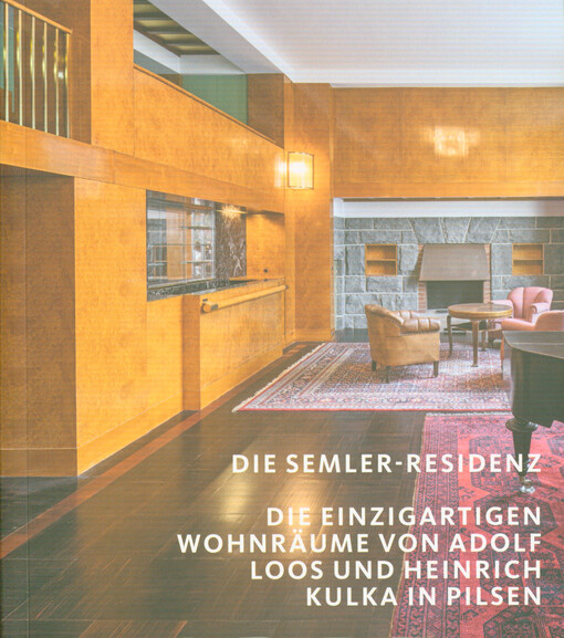 Die Semler-Residenz : die einzigartigen Wohnräume von Adolf Loos und Heinrich Kulka in Pilsen
