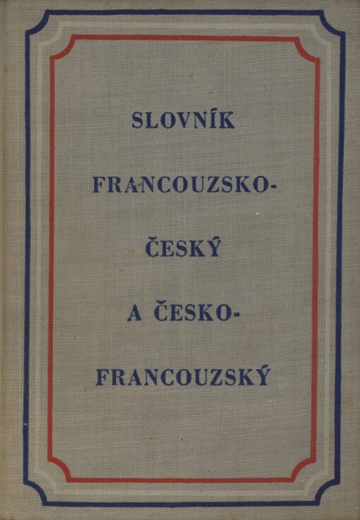 Dictionnaire français-tchèque =Slovník francouzsko-český