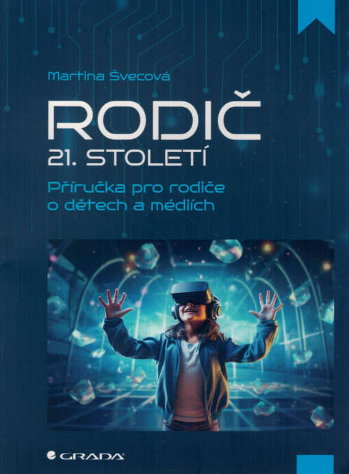 Rodič 21. století : příručka pro rodiče o dětech a médiích