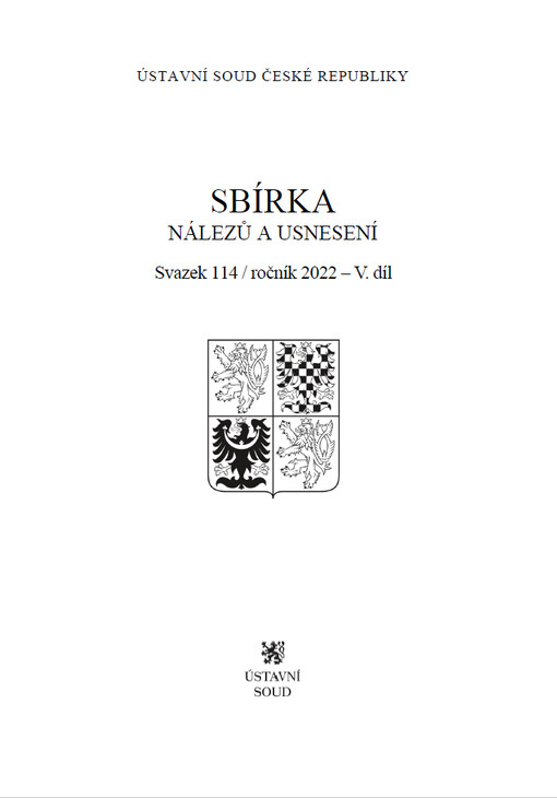 Sbírka nálezů a usnesení Ústavního soudu České republiky : Svazek 114, ročník 2022 – 5. díl