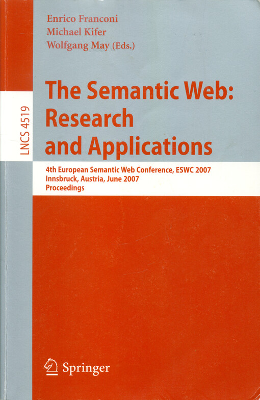 The semantic web: research and applications :4th European Semantic Web Conference, ESWC 2007, Innsbruck, Austria, June 3-7, 2007 : proceedings
