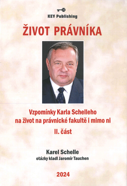 Život právníka : vzpomínky Karla Schelleho na život na Právnické fakultě i mimo ni. II. část