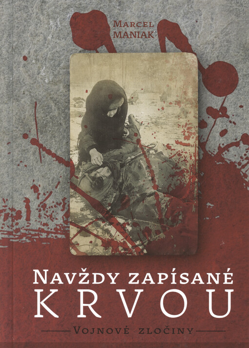 Navždy zapísané krvou : vojnové zločiny