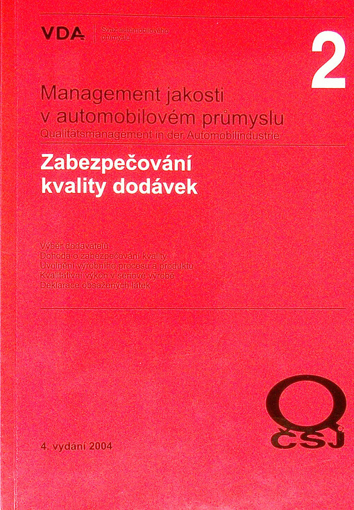 Zabezpečování kvality dodávek :výběr dodavatelů, dohoda o zabezpečování kvality, uvolnění výrobního procesu a produktu, kvalitativní výkon v sériové výrobě, deklarace obsažených látek