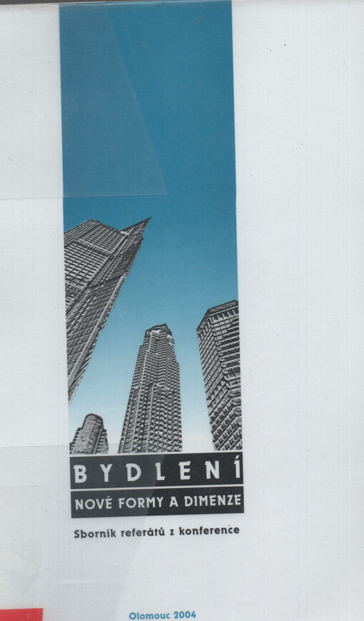 Bydlení - nové formy a dimenze : sborník referátů z konference, Olomouc, 23.-24.6.2004