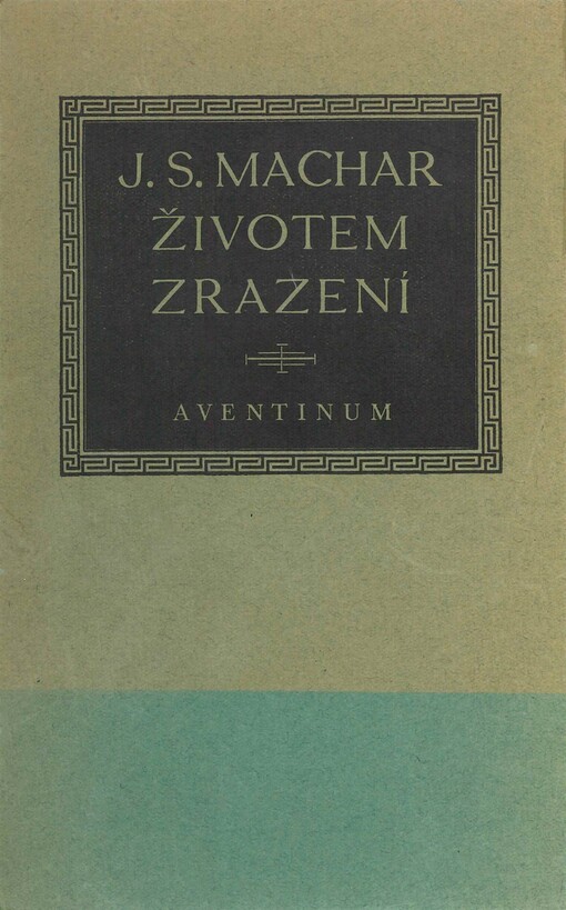 Životem zrazení : (idyly a dramata : 1911-1915)