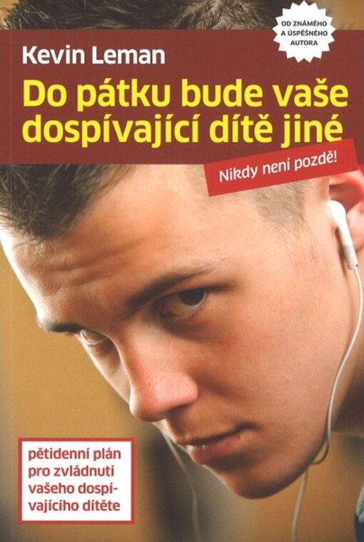 Do pátku bude vaše dospívající dítě jiné :pětidenní plán pro zvládnutí vašeho dospívajícího dítěte