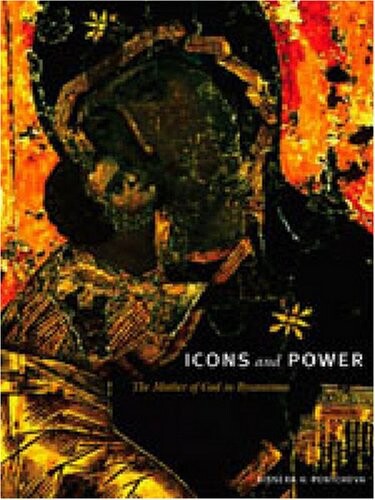 Icons and power : the mother of God in Byzantinum