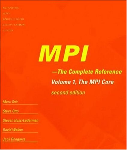 MPI - the complete reference. Volume 1, The MPI core