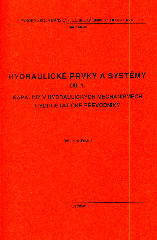 Hydraulické prvky a systémy. Díl 1., Kapaliny v hydraulických mechanismech, hydrostatické převodníky