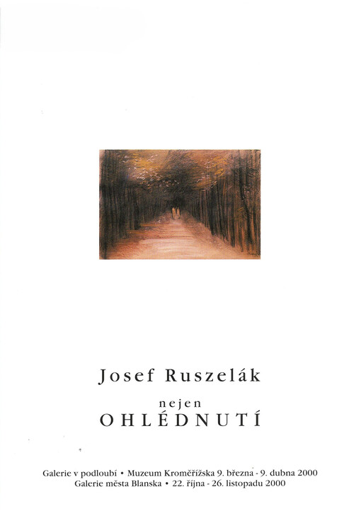 Josef Ruszelák : nejen ohlédnutí : Muzeum Kroměřížska 9. března - 9. dubna 2000, Galerie města Blanska 22. října - 26. listopadu 2000