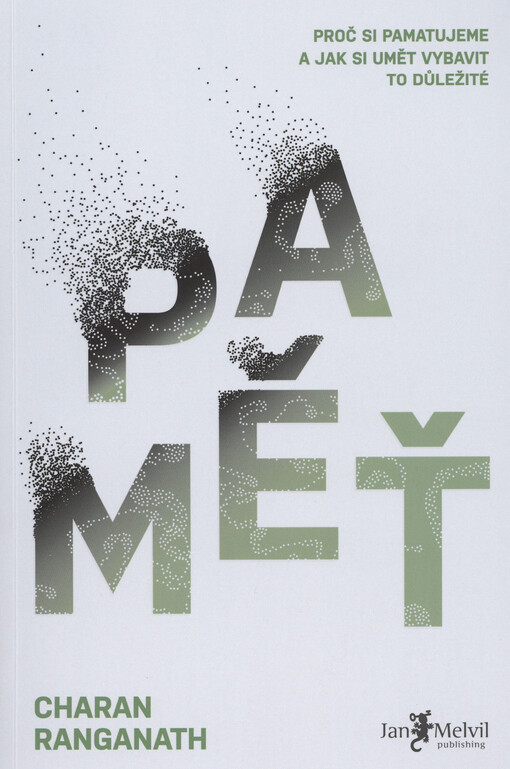 Paměť : proč si pamatujeme a jak si umět vybavit to důležité