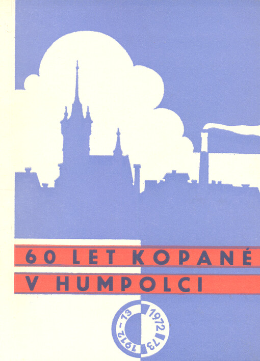 60 let kopané v Humpolci : sportovní almanach k 60. výročí založení oddílu kopané : ročník 1912/13 - 1972/73