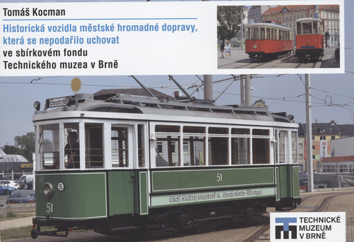 Historická vozidla městské hromadné dopravy, která se nepodařilo uchovat ve sbírkovém fondu Technického muzea v Brně
