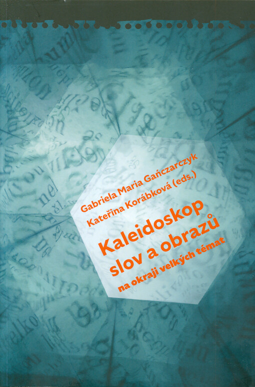 Kaleidoskop slov a obrazů : na okraji velkých témat