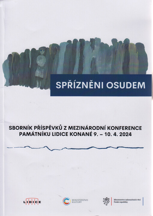 Spřízněni osudem : sborník příspěvků z mezinárodní konference Památníku Lidice konané 9.-10.4.2024