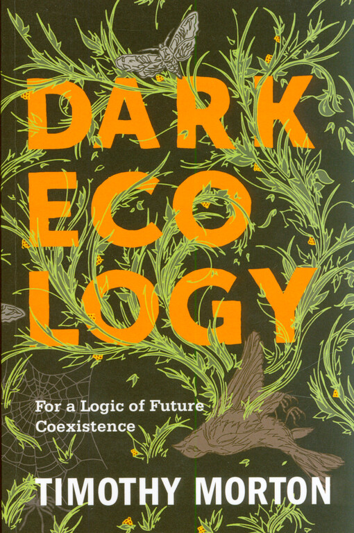 Dark ecology : for a logic of future coexistence
