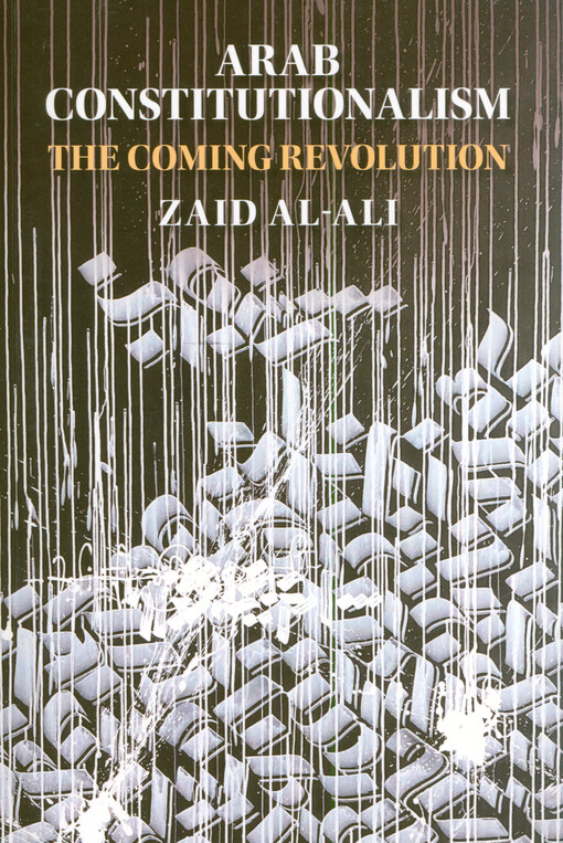 Arab constitutionalism : the coming revolution