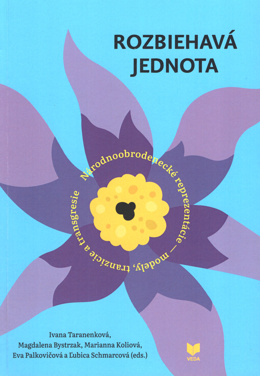 Rozbiehavá jednota : národnoobrodenecké reprezentácie - modely, tranzície a transgresie