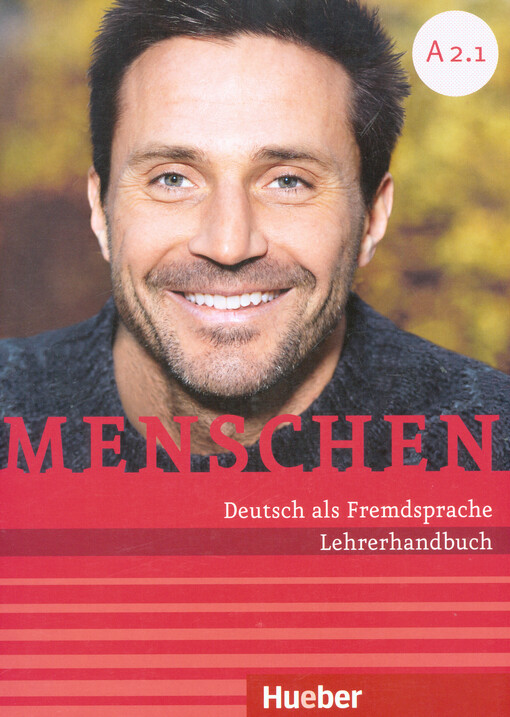 Menschen A2 :Deutsch als Fremdsprache :Kursbuch : Arbeitsbuch : Lehrerhandbuch :Medienpaket : Vokabeltaschenbuch : Digitales Unterrichtspaket, Lehrerhandbuch ; A 2.1