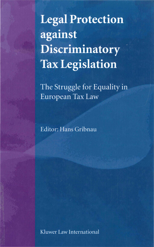 Legal protection against discriminatory tax legislation : the struggle for equality in European tax law
