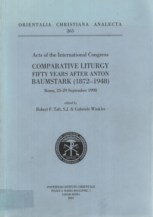 Acts of the International Congress Comparative Liturgy Fifty Years after Anton Baumstark (1872-1948) : Rome, 25-29 September 1998