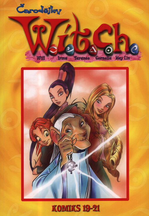 Čarodějky W.I.T.C.H. :Will, Irma, Taranee, Cornelia, Hay Lin : jak to všechno začalo-- : komiks