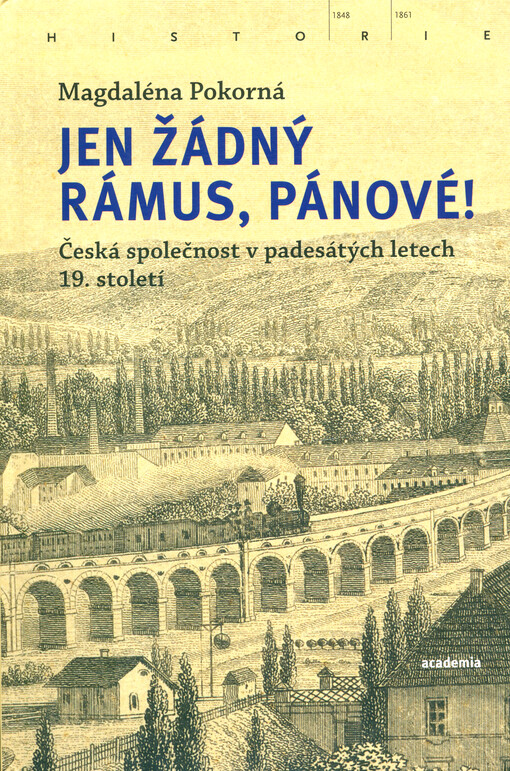 Jen žádný rámus, pánové! : česká společnost v padesátých letech 19. století