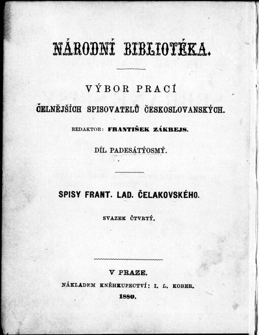 Fr. Lad. Čelakovského Sebrané spisy.Svazek čtvrtý, Spisů prosou kniha třináctá až patnáctá, s přídavky, Svazek čtvrtý, Spisů prosou kniha třináctá až patnáctá, s přídavky