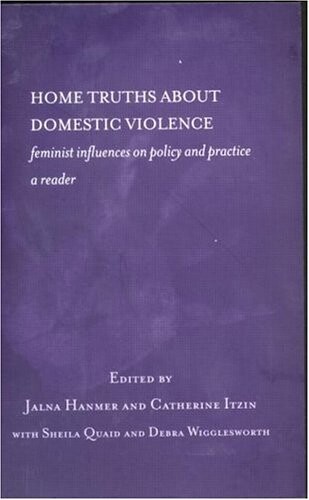 Home truths about domestic violence : feminist influences on policy and practice a reader
