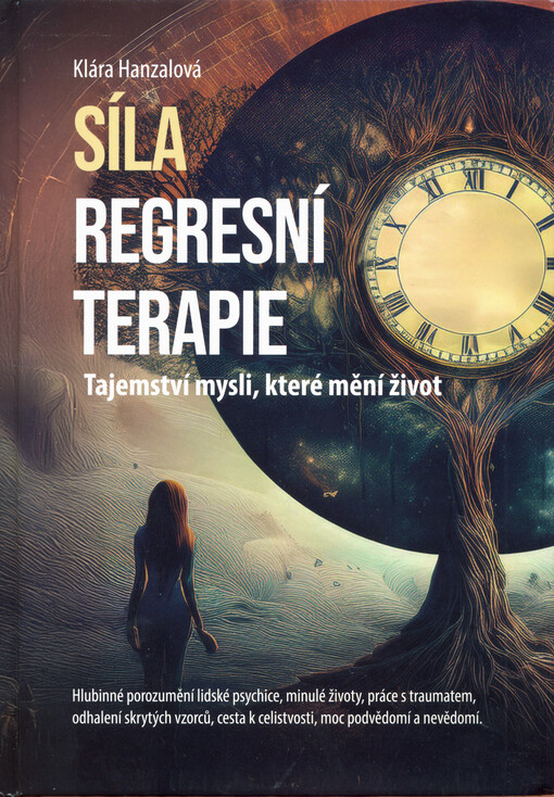 Síla regresní terapie : tajemství mysli, které mění život