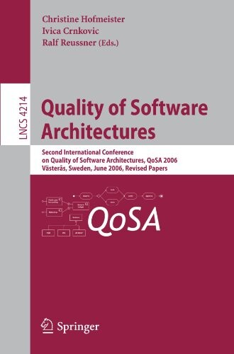 Quality of Software Architectures: Second International Conference on Quality of Software Architectures, QoSA 2006, Västeras, Schweden, June 27-29, ... / Programming and Software Engineering)