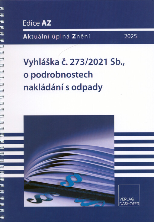 Vyhláška č. 273/2021 Sb., o podrobnostech nakládání s odpady : účinnost - 1.2.2025
